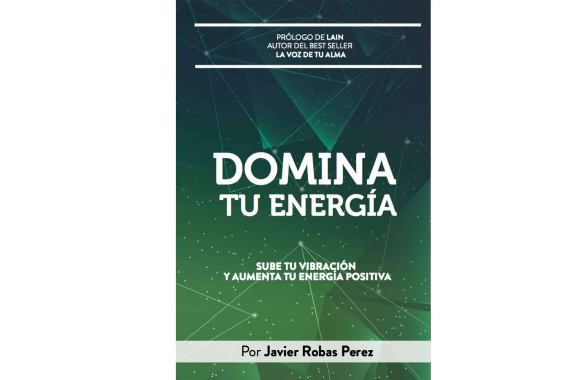 DOMINA TU ENERGÍA, el libro del maestro Javier Robas para vivir en armonía