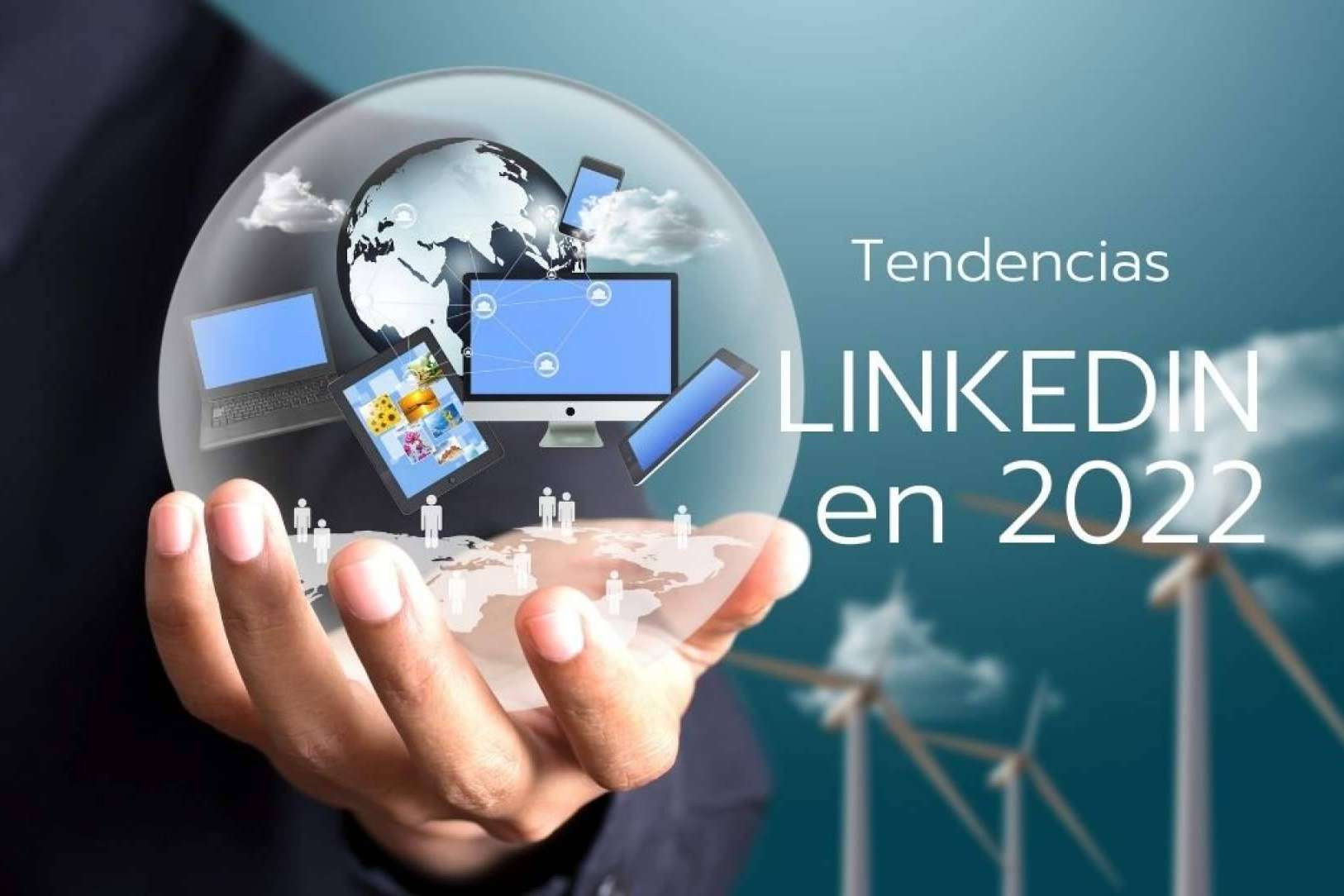 LinkedIn y sus 4 tendencias para 2022