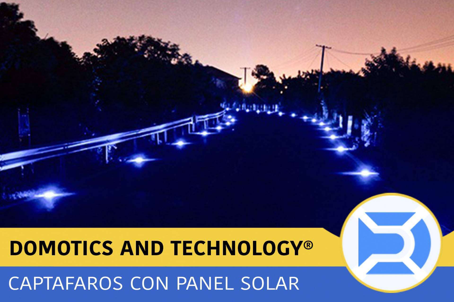 Los capta faros fabricados por Domotics and Technology y sus ventajas
