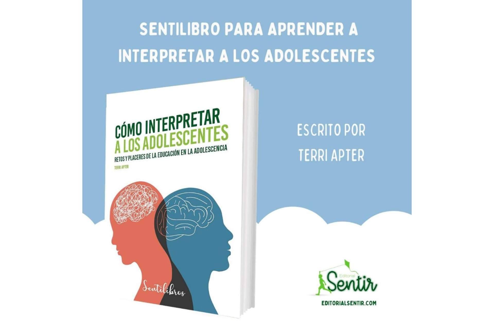 ¿Cómo interpretar a los adolescentes?, Editorial Sentir lanza la nueva obra de la prestigiosa psicóloga Terri Apter