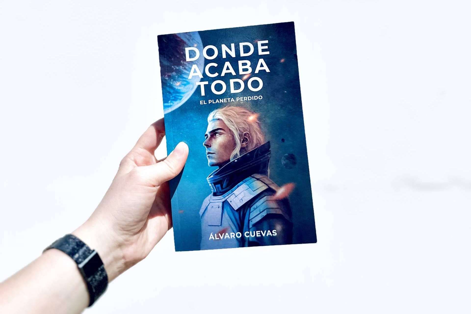 'Donde acaba todo, el planeta perdido'; la novela de Álvaro Cuevas que se ha convertido en un éxito literario