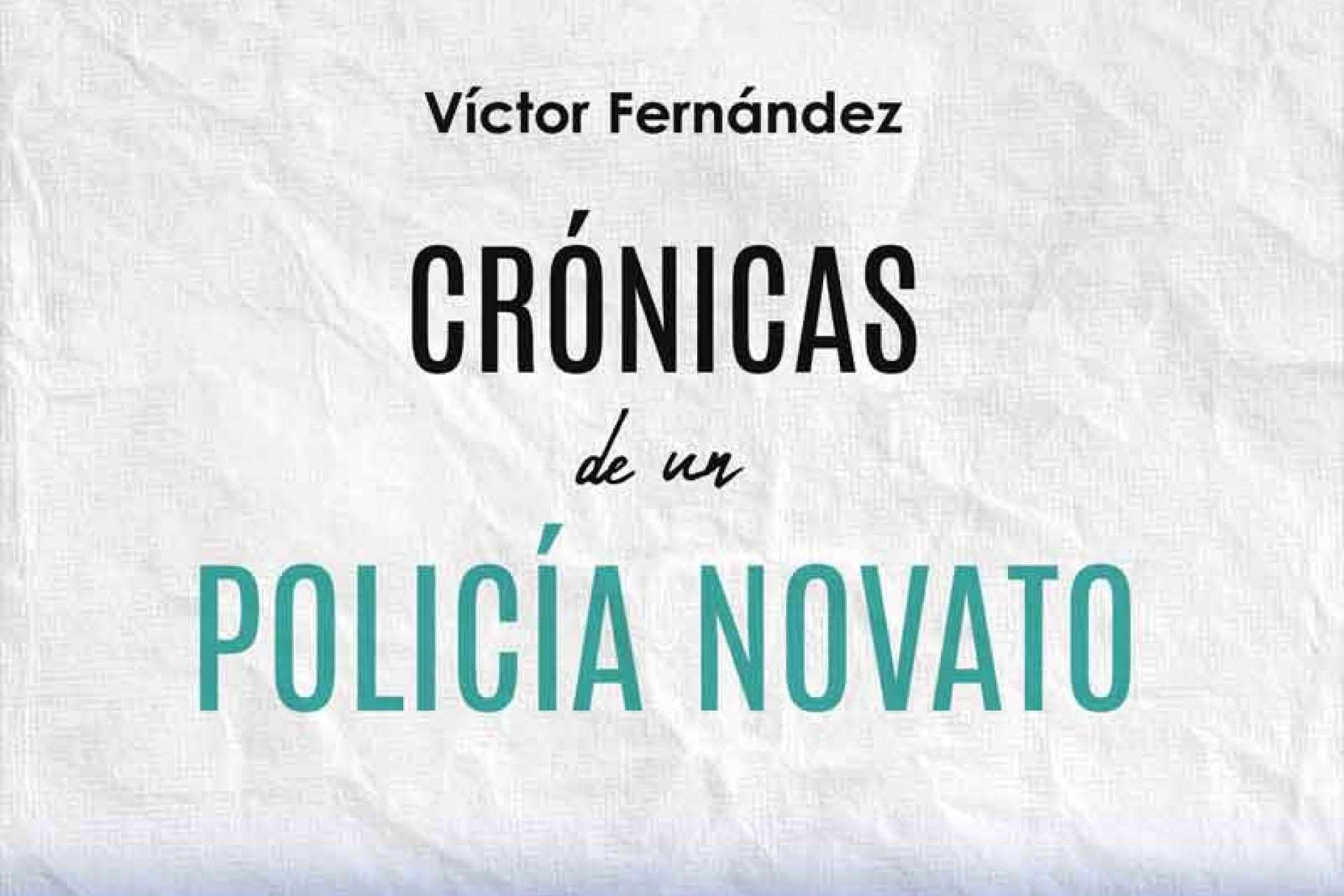 ‘Crónicas de un policía novato’, el libro de Víctor Fernández que muestra cómo es el trabajo de un policía