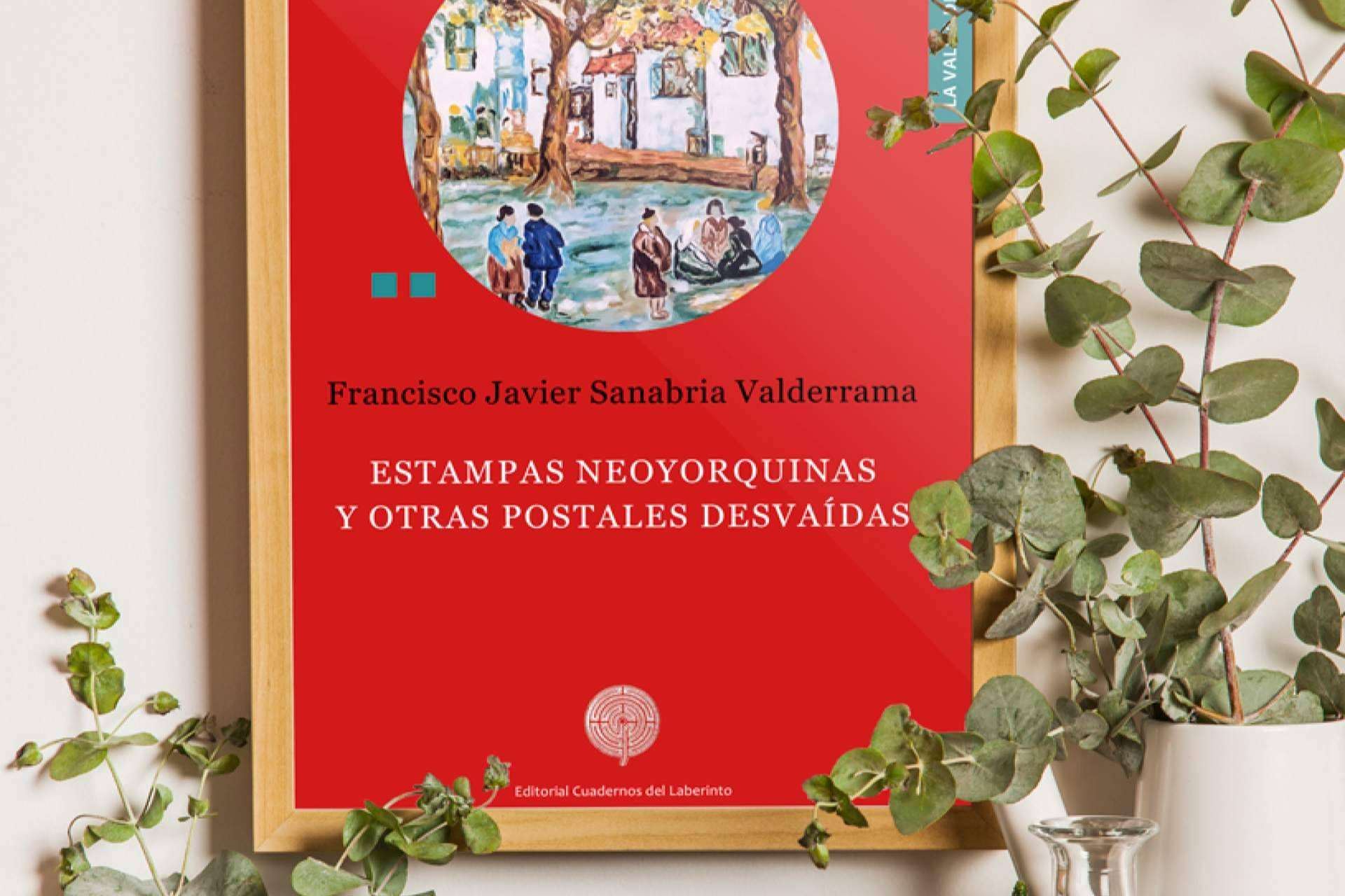 Estampas neoyorquinas y otras postales desvaídas, de Francisco Javier Sanabria Valderrama
